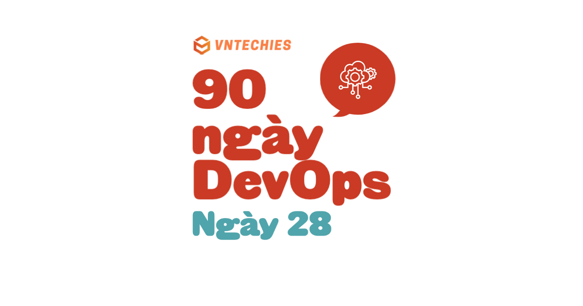 Ngày 28 - Bức tranh toàn cảnh: DevOps & The Cloud